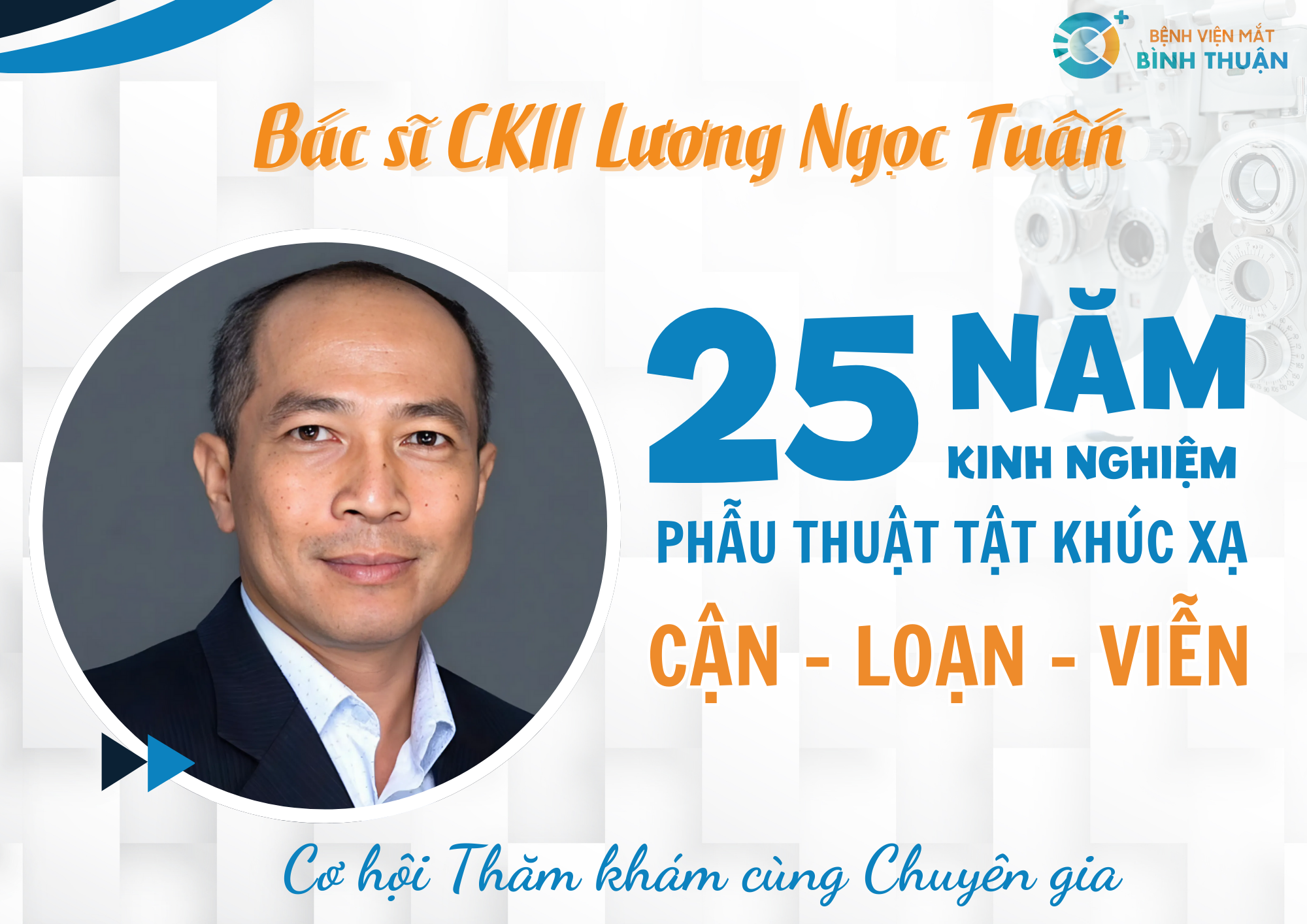  Cơ hội vàng về phẫu thuật tật khúc xạ (cận, viễn, loạn) với công nghệ tiên tiến cùng Bác sĩ CKII Lương Ngọc Tuấn