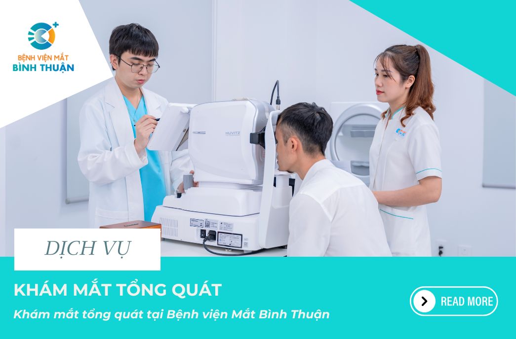 Khám mắt tổng quát tại Bệnh viện Mắt Bình Thuận: Hướng dẫn chi tiết về giá cả và dịch vụ