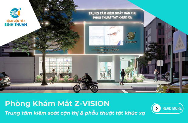 Phòng Khám Mắt Z-VISION - Trung Tâm Kiểm Soát Cận Thị & Phẫu Thuật Tật Khúc Xạ (Bệnh Viện Mắt Bình Thuận)