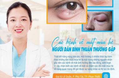 ☀️ CÁC BỆNH VỀ MẮT VÀO MÙA HÈ NGƯỜI DÂN BÌNH THUẬN THƯỜNG GẶP