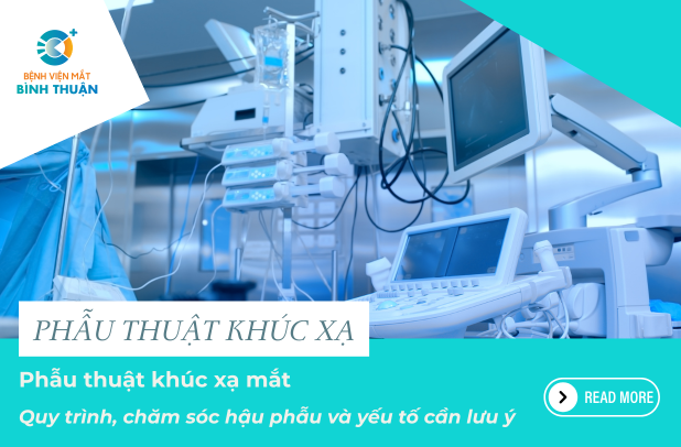 Phẫu thuật khúc xạ mắt: Quy trình, chăm sóc hậu phẫu và yếu tố cần lưu ý