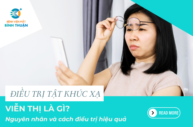 Viễn thị là gì? - Nguyên nhân và cách điều trị hiệu quả
